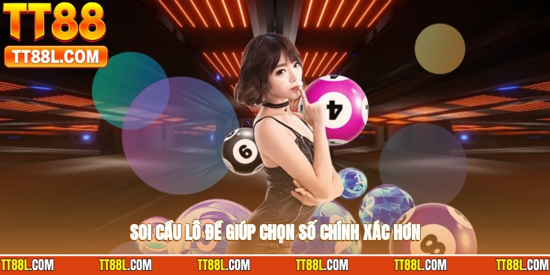 Soi cầu lô đề giúp chọn số chính xác hơn